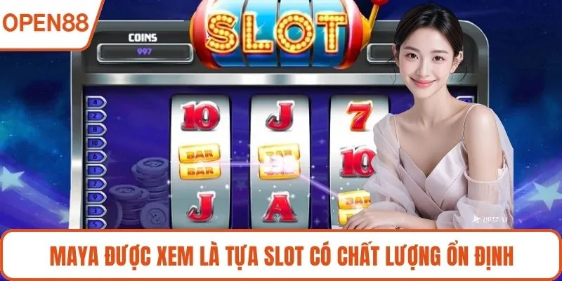 Maya được xem là tựa slot có chất lượng ổn định