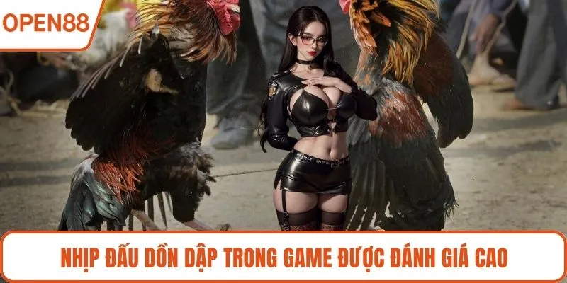 Nhịp đấu dồn dập trong game được đánh giá cao